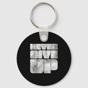 Vintage Never Ever Give Up Novelty Quotes Graphic  Key Ring