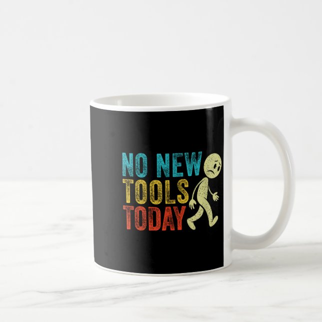Vintage No New Tools Today  Coffee Mug (Right)