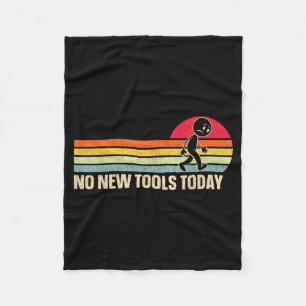 Vintage No New Tools Today  Fleece Blanket