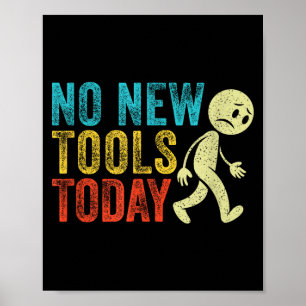 Vintage No New Tools Today Poster
