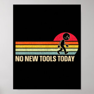 Vintage No New Tools Today Poster