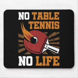 Vintage No Table Tennis No Life Ping Pong Ball Spo Mouse Pad