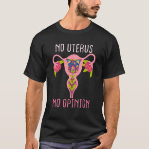 Vintage No Uterus No Opinion Feminist Pro Choice 1 T-Shirt