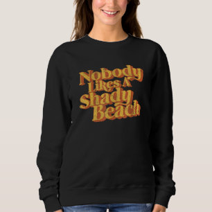 Vintage Nobody Likes A Shady Beach Retro 70s Summe Sweatshirt