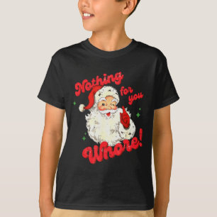 Vintage Nothing For You Funny Santa Claus Christma T-Shirt