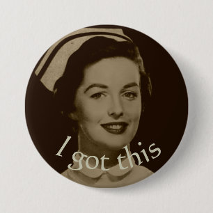 Vintage nurse " I got this" button