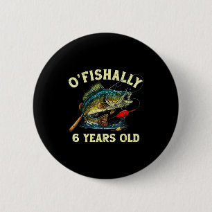 Vintage O'fishally 6 Years Old Fishing 6th Birthda 6 Cm Round Badge