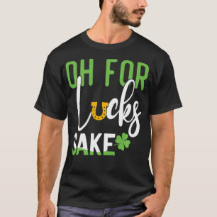 Vintage Oh for Lucks Sake Funny Funny St Patricks T-Shirt