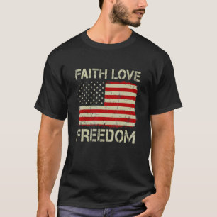 Vintage Old American Flag Faith Love Freedom  Chri T-Shirt
