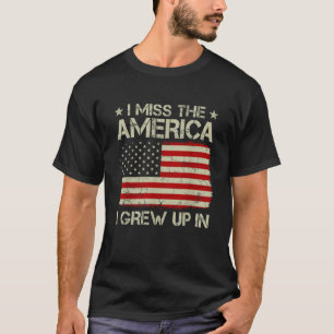 Vintage Old American Flag I Miss The America I Gre T-Shirt