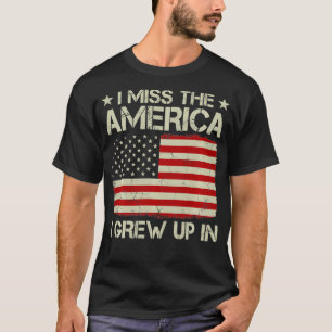 Vintage Old American Flag I Miss The America I Gre T-Shirt