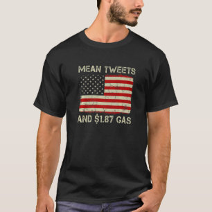 Vintage Old American Flag Mean Tweets And 1 87 Gas T-Shirt
