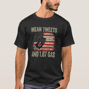 Vintage Old American Flag Mean Tweets And 1 87 Gas T-Shirt