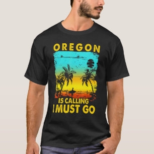 Vintage Oregon Is Calling I Must Go Beach Vacation T-Shirt