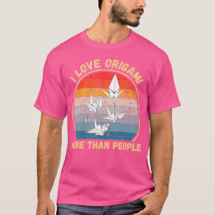 Vintage Origami I Love Origami More Than People Or T-Shirt