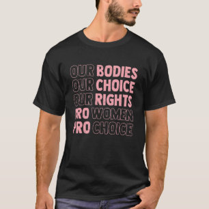 Vintage Our Bodies Our Choice Our Rights Pro Choic T-Shirt