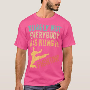Vintage Outfit Surely Not Everybody Was Kung Fu Fi T-Shirt
