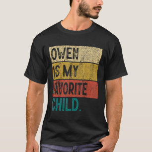 Vintage Owen Is My Favorite Child Funny Owen Gift T-Shirt