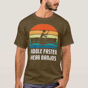 Vintage Paddle Faster I Hear Banjos Camping T-Shirt
