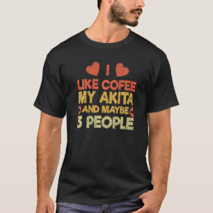Vintage Pet Dog Owner Like Coffee Love Akita T-Shirt