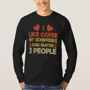 Vintage Pet Dog   Owner Like Coffee Love Schipperk T-Shirt