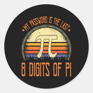 Vintage Pi Day Shirt My Pword Is The Last 8 Digits Classic Round Sticker