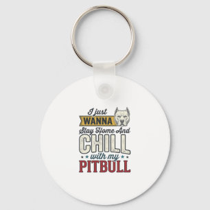 Vintage Pitbull Stay Home And Chill Dog Lover Desi Key Ring