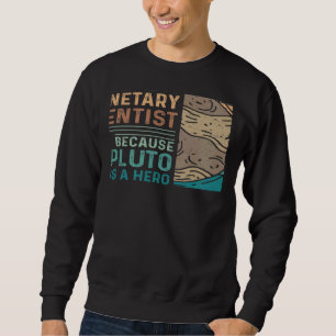 Vintage Planetary Science Astronomy For A Planet P Sweatshirt