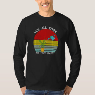 Vintage Plant Gardeners Yes All Over My Face Daddy T-Shirt