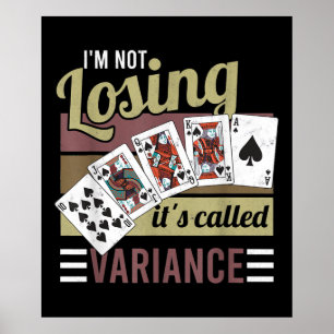Vintage Poker I'm Losing It's Called Variance Poster