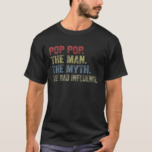 Vintage Pop pop The Man The Myth The Bad Influence T-Shirt