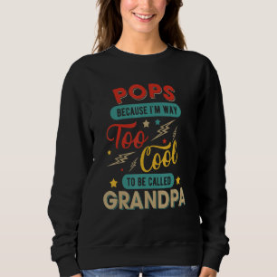 Vintage Pops Because Too Cool To Be Called Grandpa Sweatshirt