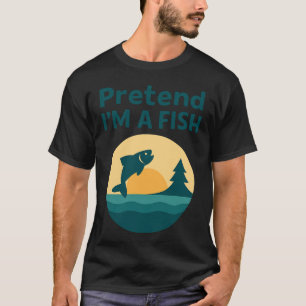 Vintage Pretend I’m A Fish Funny Fishing fisherman T-Shirt