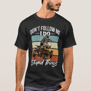 Vintage Quad ATV Don´t fol low me i do stupid thin T-Shirt