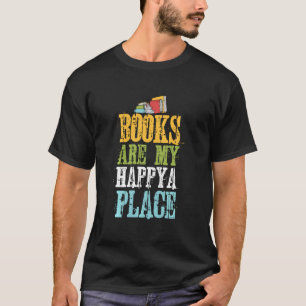 Vintage Quote Books  Book Are Happy My Place T-Shirt