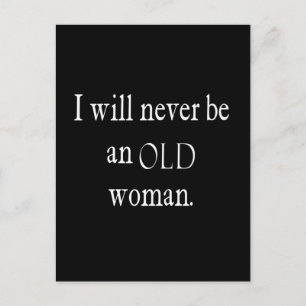 Vintage Quotes I Will Never Be An Old Woman Quote Postcard