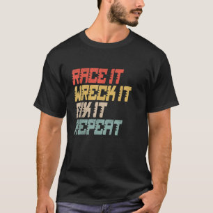 Vintage Race It Wreck It Fix It Repeat Racing Enth T-Shirt