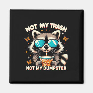 Vintage Racoon Not My Trash Not My Dumpster Racco Magnet