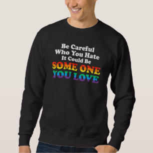 Vintage Rainbow Be Careful Who You Hate Pride Ally Sweatshirt