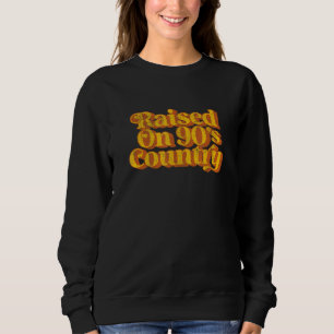 Vintage Raised On 90s Country Music Funny Retro 70 Sweatshirt