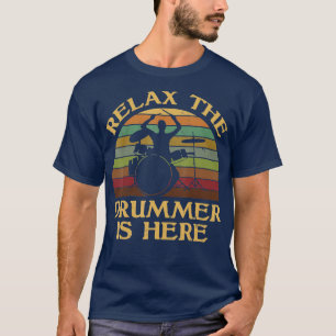 Vintage Relax he Drummer Is Here Funny Drummer Gi T-Shirt