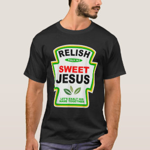 Vintage Relish Sweet Jesus Funny Christian Gift T-Shirt