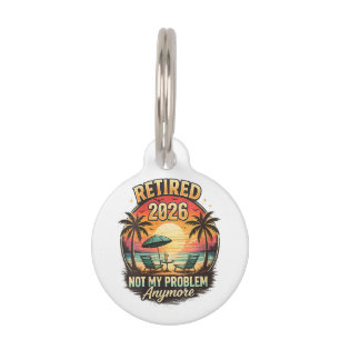 Vintage Retired 2026 not My Problem Anymore Pet Tag