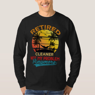 Vintage Retired Cleaner Not My Problem Anymore Ret T-Shirt