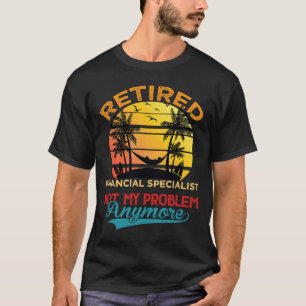 Vintage Retired Financial Specialist Not My Proble T-Shirt