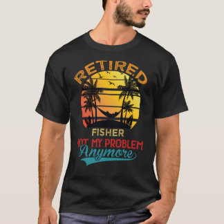 Vintage Retired Fisher Not My Problem Anymore Reti T-Shirt
