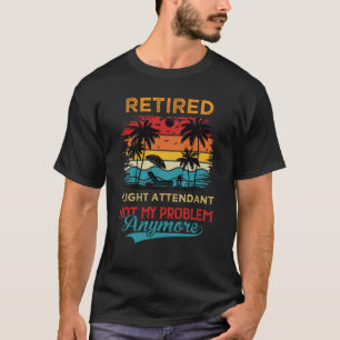 Vintage Retired Flight Attendant Not My Problem An T-Shirt