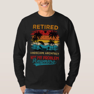 Vintage Retired Landscape Architect Not My Problem T-Shirt