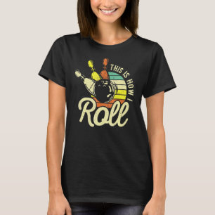 Vintage Retro Bowling Bowler   This Is How I Roll T-Shirt