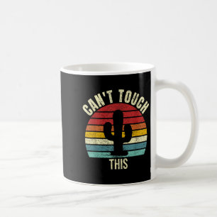 Vintage Retro Can't Touch This Funny Cactus Cacti Coffee Mug